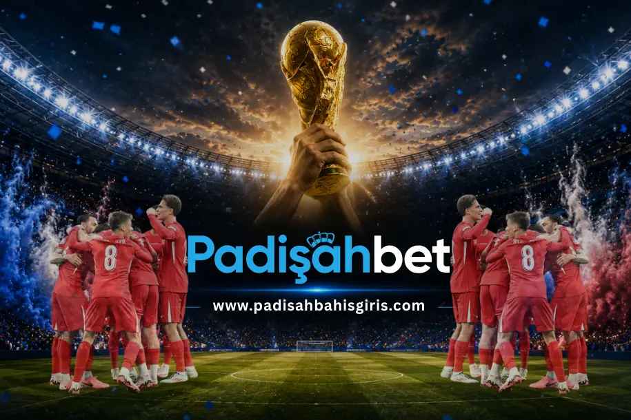 dünya kupası padişahbet
